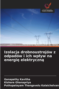 Izolacja drobnoustrojów z odpadów i ich wplyw na energię elektryczną