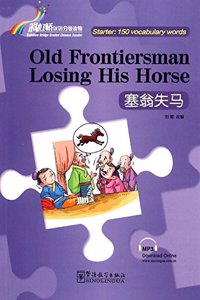 Old Frontiersman Losing His Horse - Rainbow Bridge Graded Chinese Reader, Starter : 150 Vocabulary Words