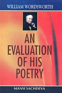 William Wordsworth—An Evaluation Of His Poetry