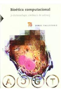 Bioetica Computacional [E-Biotecnologia