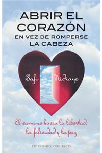 Abrir El Corazon En Vez de Romperse La Cabeza