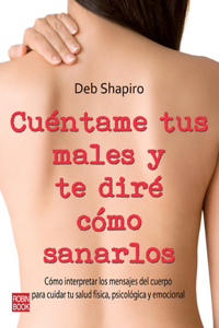 Cuéntame Tus Males Y Te Diré Cómo Sanarlos