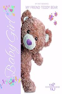 Baby Girl:My Friend Teddy Bear