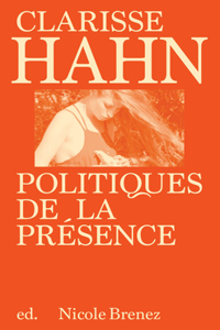 Clarisse Hahn: Politiques de la Présence