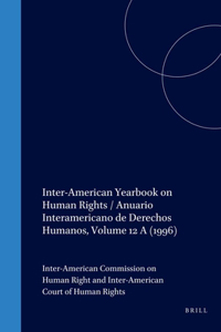 Inter-American Yearbook on Human Rights / Anuario Interamericano de Derechos Humanos, Volume 12 a (1996)