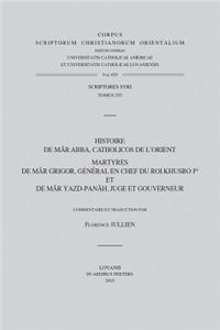 Histoire de Mar Abba, catholicos de l'Orient. Martyres de Mar Grigor, général en chef du roi Khusro Ier et de Mar Yazd-panah, juge et gouverneur