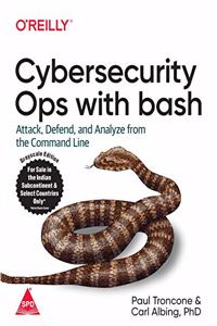 Cybersecurity Ops with bash: Attack, Defend, and Analyze from the Command Line