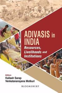 Adivasis in India: Resources, Livelihoods and Institutions