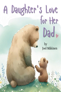 Daughter's Love for Her Dad