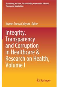 Integrity, Transparency and Corruption in Healthcare & Research on Health, Volume I