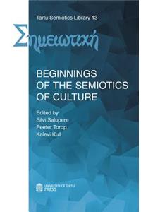 Beginnings of the Semiotics of Culture