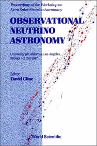 Observational Neutrino Astronomy - Proceedings of the Workshop on Extra Solar Neutrino Astronomy