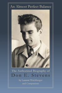 Almost Perfect Balance, The Authorized Biography of Don E. Stevens