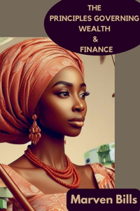 Principles Governing Wealth & Finance