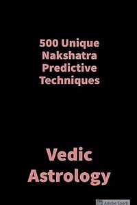 500 Unique Nakshatra Predictive Techniques