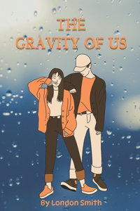 The Gravity of Us