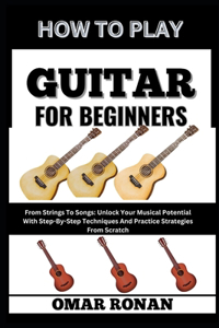 How to Play Guitar for Beginners