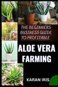 Beginners Business Guide to Profitable Aloe Vera Farming