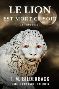 Lion Est Mort Ce Soir - Une Nouvelle