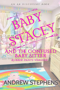 Baby Stacey and the Confused Babysitter (Rubber Pants Version)