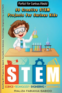 50 Creative STEM Projects for Curious Kids