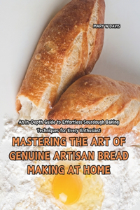 Mastering the Art of Genuine Artisan Bread Making at Home