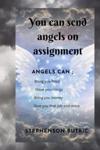 You can send angels on assignment