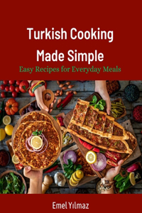 Turkish Cooking Made Simple