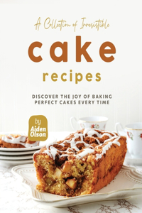 Collection of Irresistible Cake Recipes