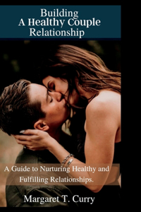 Building A Healthy Couple Relationship