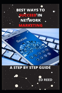 Best Ways to Succeed in Network Marketing