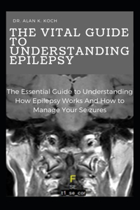 The Vital Guide To Understanding Epilepsy