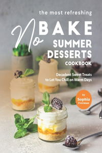 The Most Refreshing No-Bake Summer Desserts Cookbook