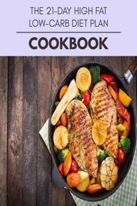 The 21-day High Fat Low-carb Diet Plan Cookbook