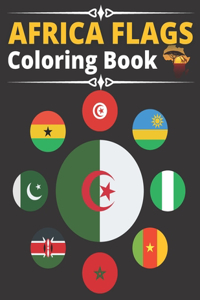 Africa Flags Coloring Book: Part 2 Of 6 continents coloring book - great geography gift for kids and adults Learn and Color all countries of the world