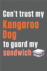 Can't trust my Kangaroo Dog to guard my sandwich