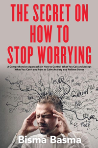 The Secret on How to Stop Worrying