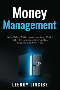 Money management: Erase Debts While Increasing Your Wealth with This Almost Unknown Rule Used by The New Rich