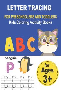 LETTER TRACING FOR PRESCHOOLERS AND TODDLERS Kids Coloring Acitivity Books: Handwriting Workbook for kids, Homeschool Preschool Learning Activities, Alphabet Book Plus Numbers... to Crayon. Education for 2,3,4,5 Years old