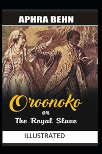 oroonoko or the royal slave ILLUSTRATED