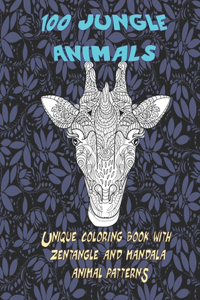 100 Jungle Animals - Unique Coloring Book with Zentangle and Mandala Animal Patterns