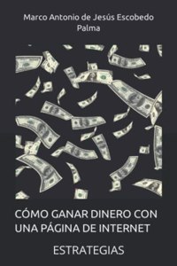 Cómo Ganar Dinero Con Una Página de Internet