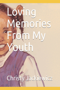 Loving Memories From My Youth