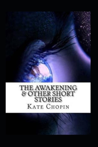 The Awakening & Other Short Stories Annotated