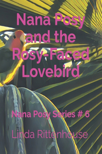 Nana Posy and the Rosy-Faced Lovebird