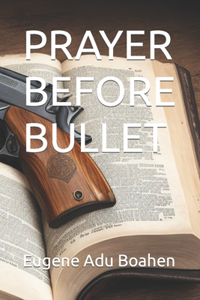 Prayer Before Bullet