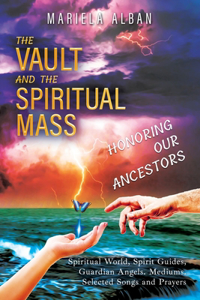 VAULT and the SPIRITUAL MASS. HONORING OUR ANCESTORS