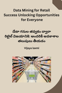 Data Mining for Retail Success Unlocking Opportunities for Everyone