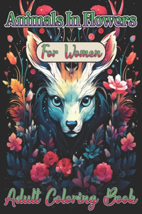 Animals in Flowers Adult Coloring Book For Women