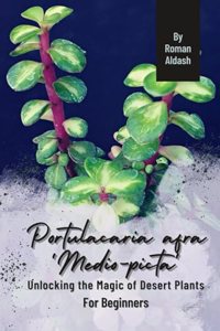 Portulacaria afra 'Medio-picta': Unlocking the Magic of Desert Plants, For Beginners